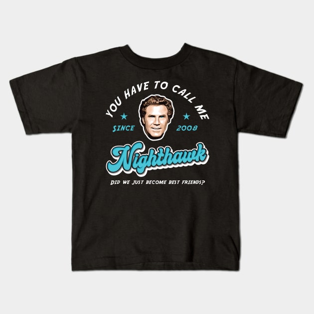 You Have To Call Me Nighthawk Kids T-Shirt by Alema Art